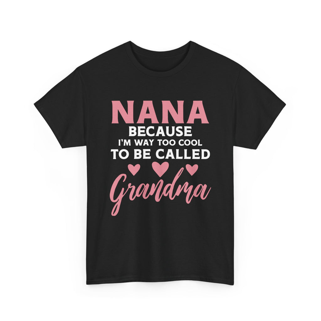 They Call Me Nana Because Too Cool To Be Grandma Tee Shirt - Funny T-Shirt Gift For Grandmother Nanna - NEW