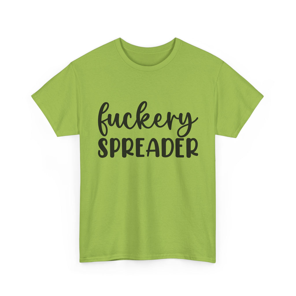 Funny - Fuckery Spreader T-Shirt - Adult Rude Tee for Sarcastic Humor Gift