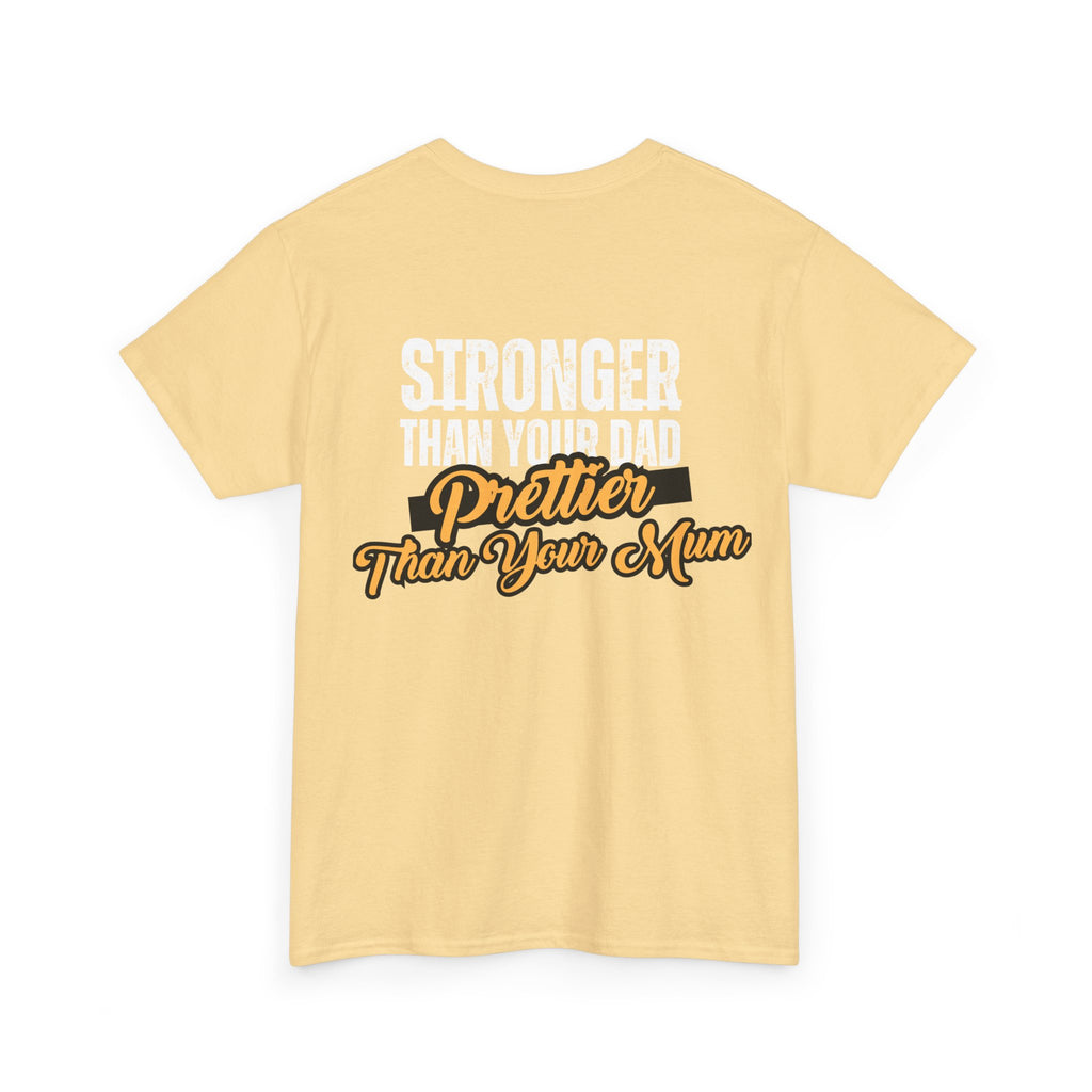 Stronger Than Your Dad, Prettier Than Your Mum - Funny Gym T-Shirt - Workout Tee Shirt With Print On Back