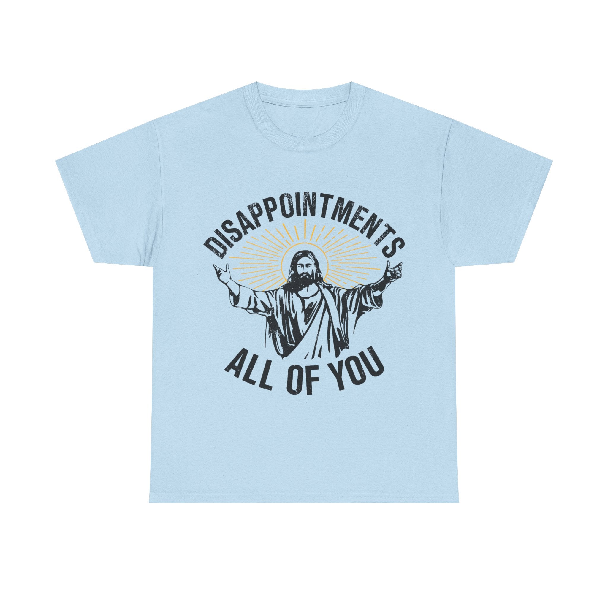 Disappointments All Of You T-Shirt - Funny Jesus Graphic Tee Shirt Christmas Gift