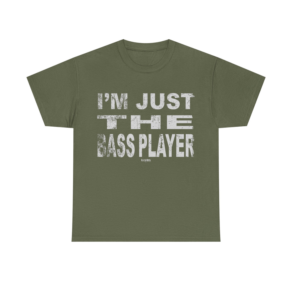 I'm Just the Bass Player T-Shirt - Funny Tee Shirt For Bass Guitarist - Bassist Gift