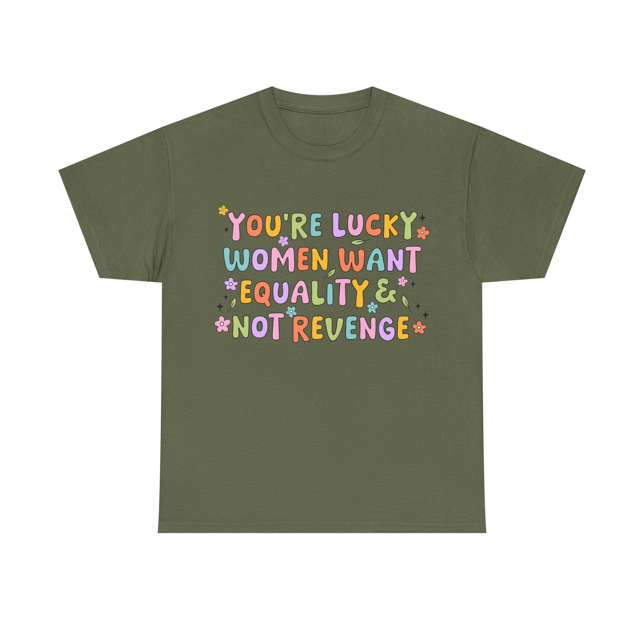Funny Feminist T-Shirt - Youre  Lucky Women Want Equality Not Revenge - Anti Patriachy Tee Shirt Gift For Feminism