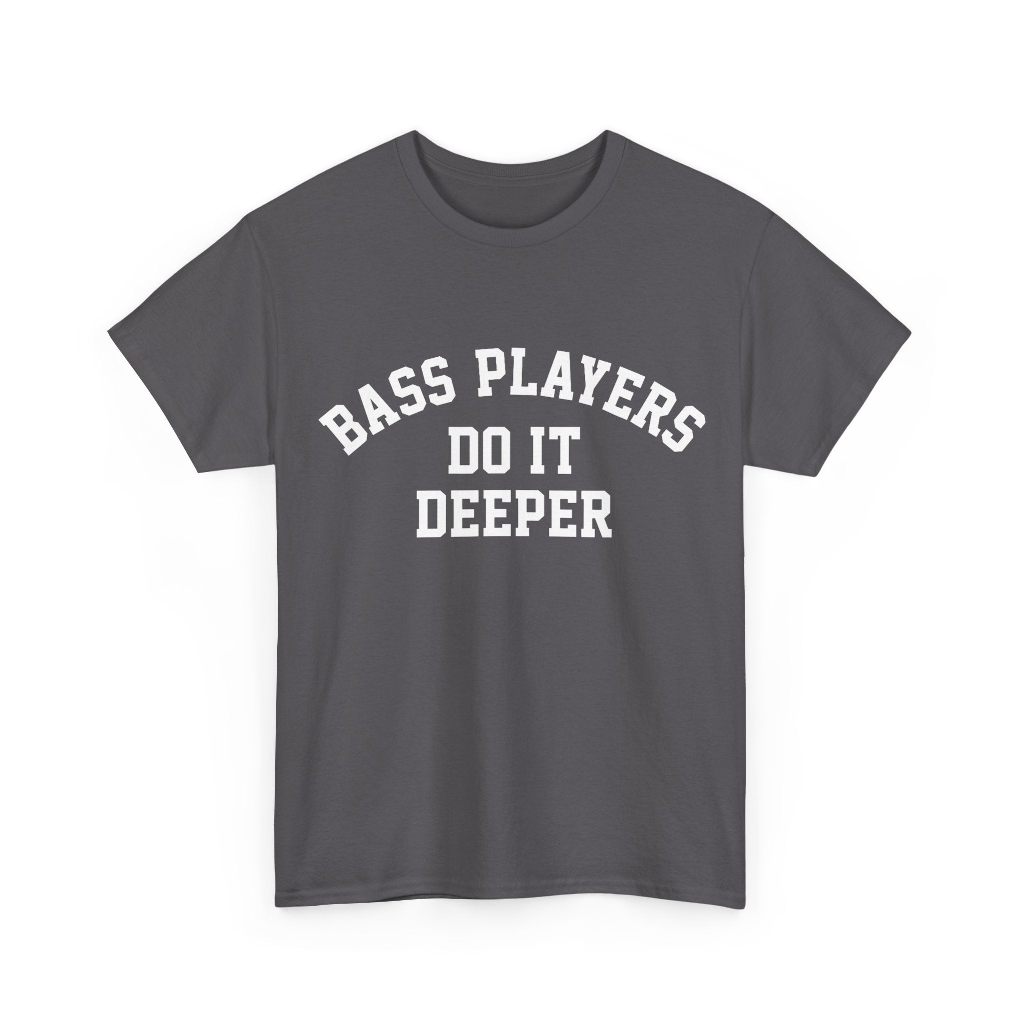 Bass Players Do It Deeper Tee Shirt - Funny Bass Guitar Musician T-Shirt Gift