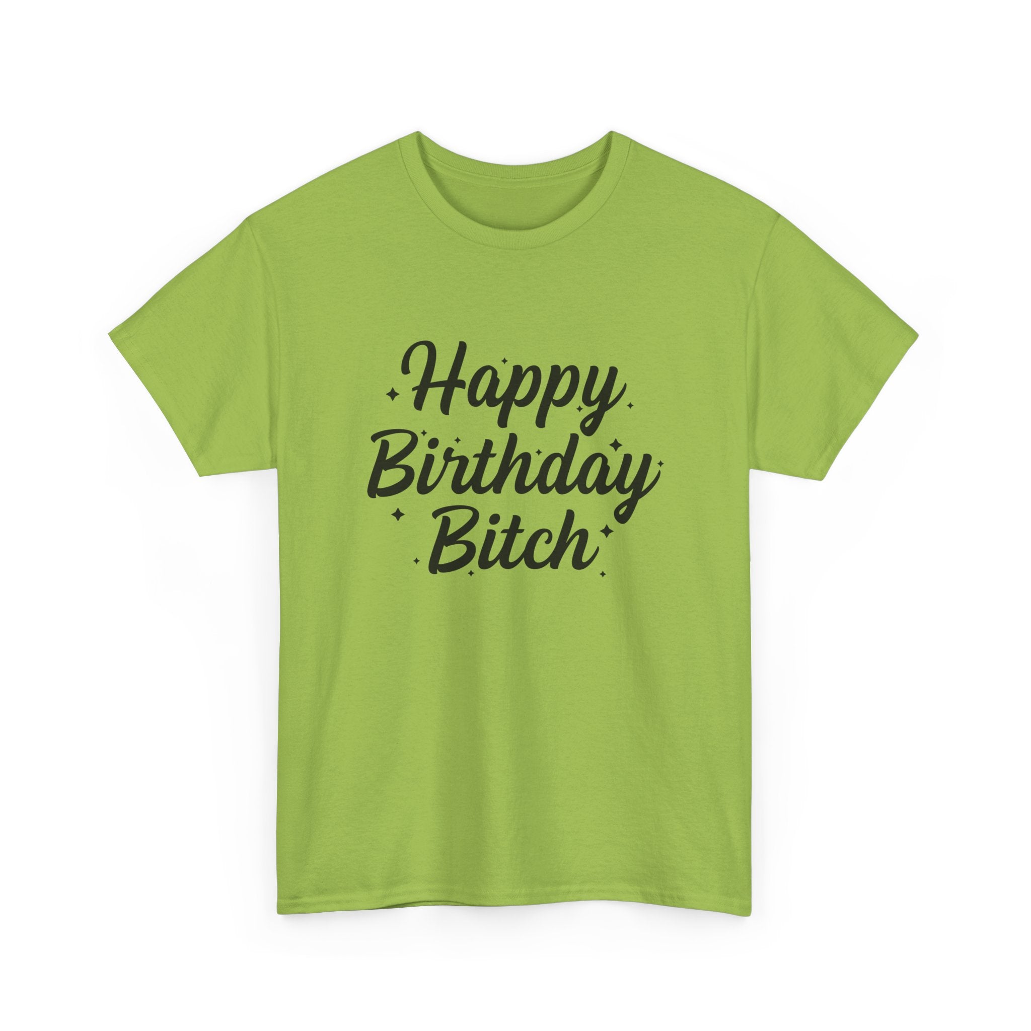 Birthday Tee Shirt - Happy Birthday Bitch - Funny Adult Graphic T-Shirt Gift