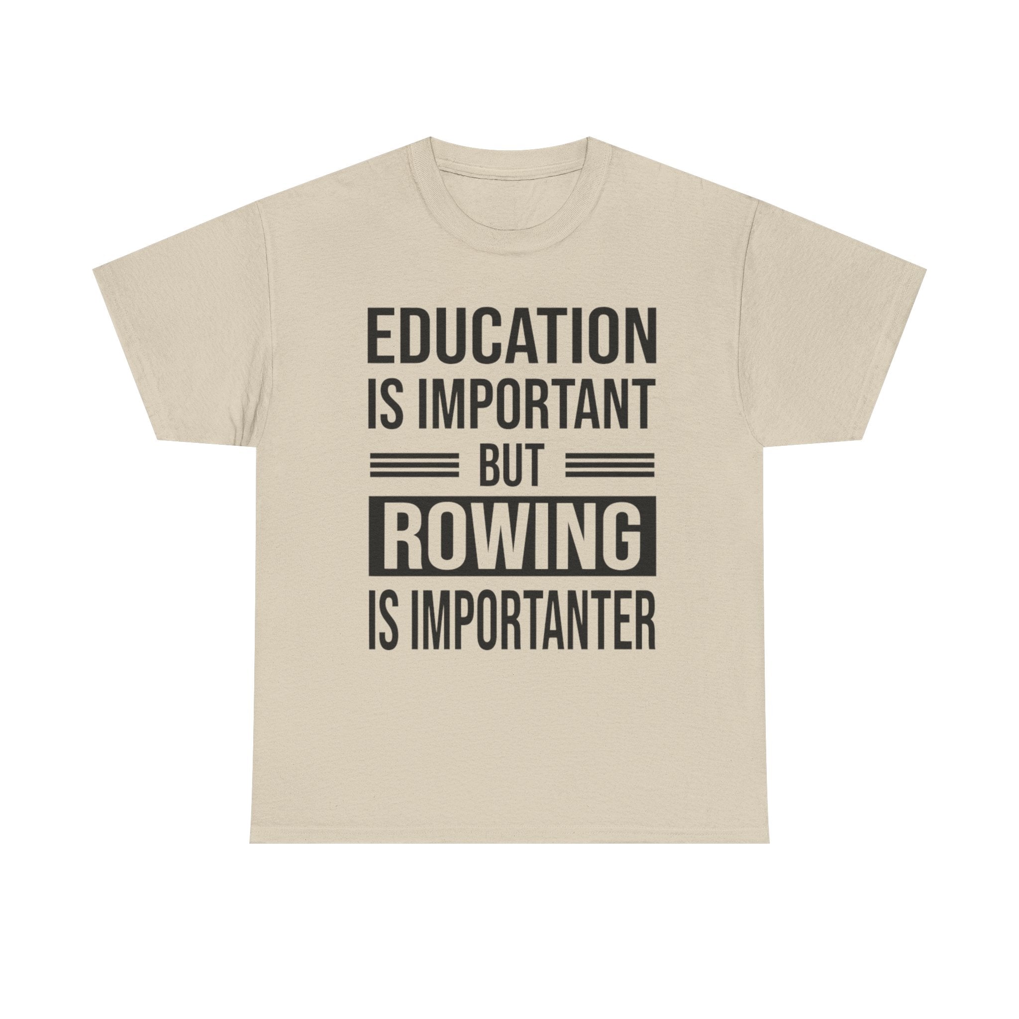 Funny Rowing T-Shirt - Education Is Important But Rowing Is Importanter - Gift For Rower - Birthday Presents For Rowers