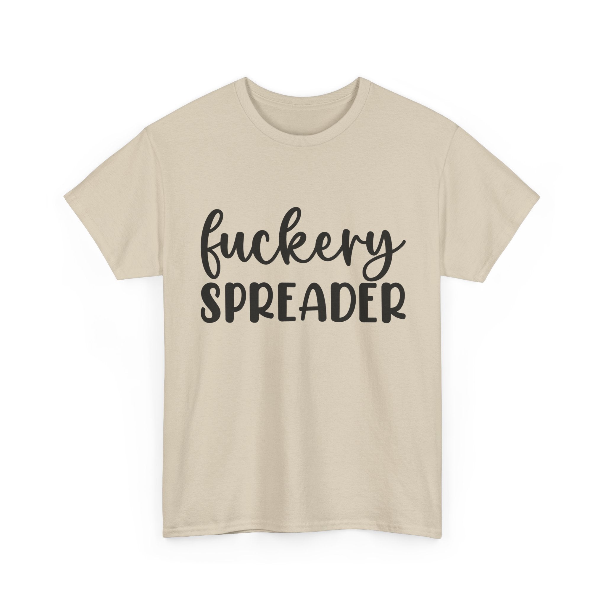 Funny - Fuckery Spreader T-Shirt - Adult Rude Tee for Sarcastic Humor Gift