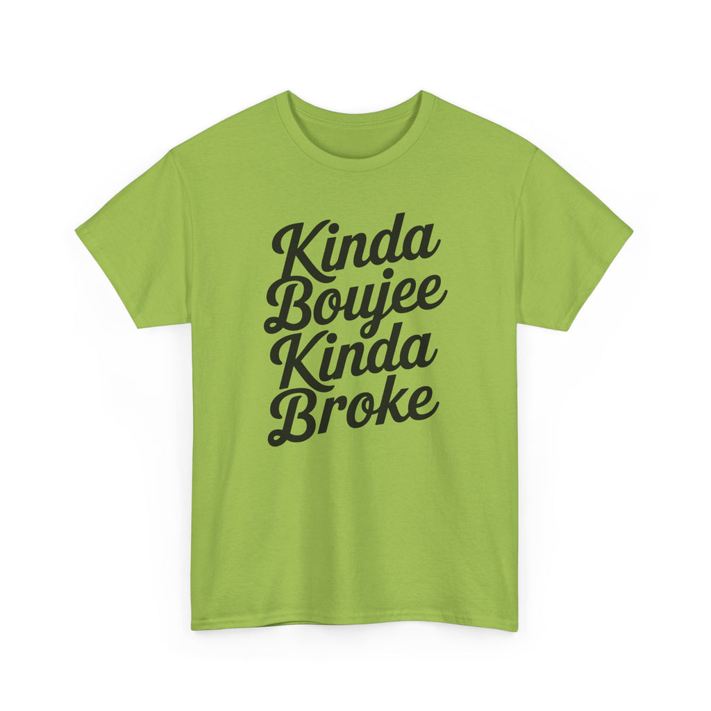 Kinda Boujee Kinda Broke T-Shirt - Funny Slogan Gift Tee Shirt
