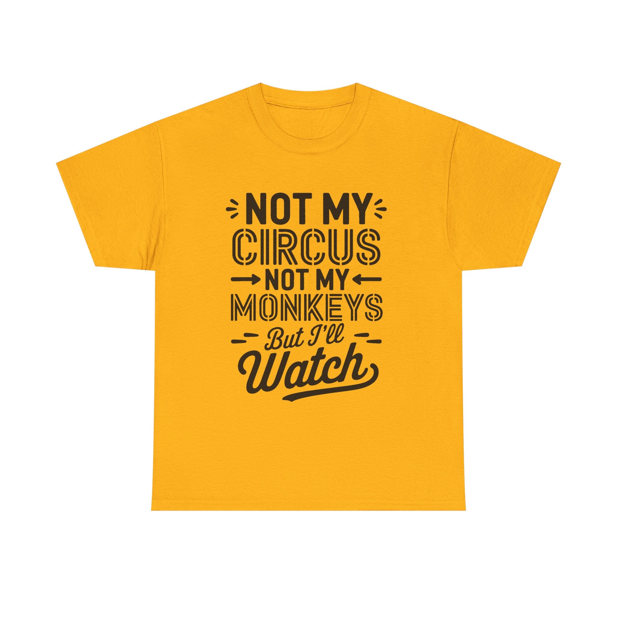 Not My Circus Not My Monkeys Funny T-Shirt - Rude Gift Tee Shirt Stag Hen Party