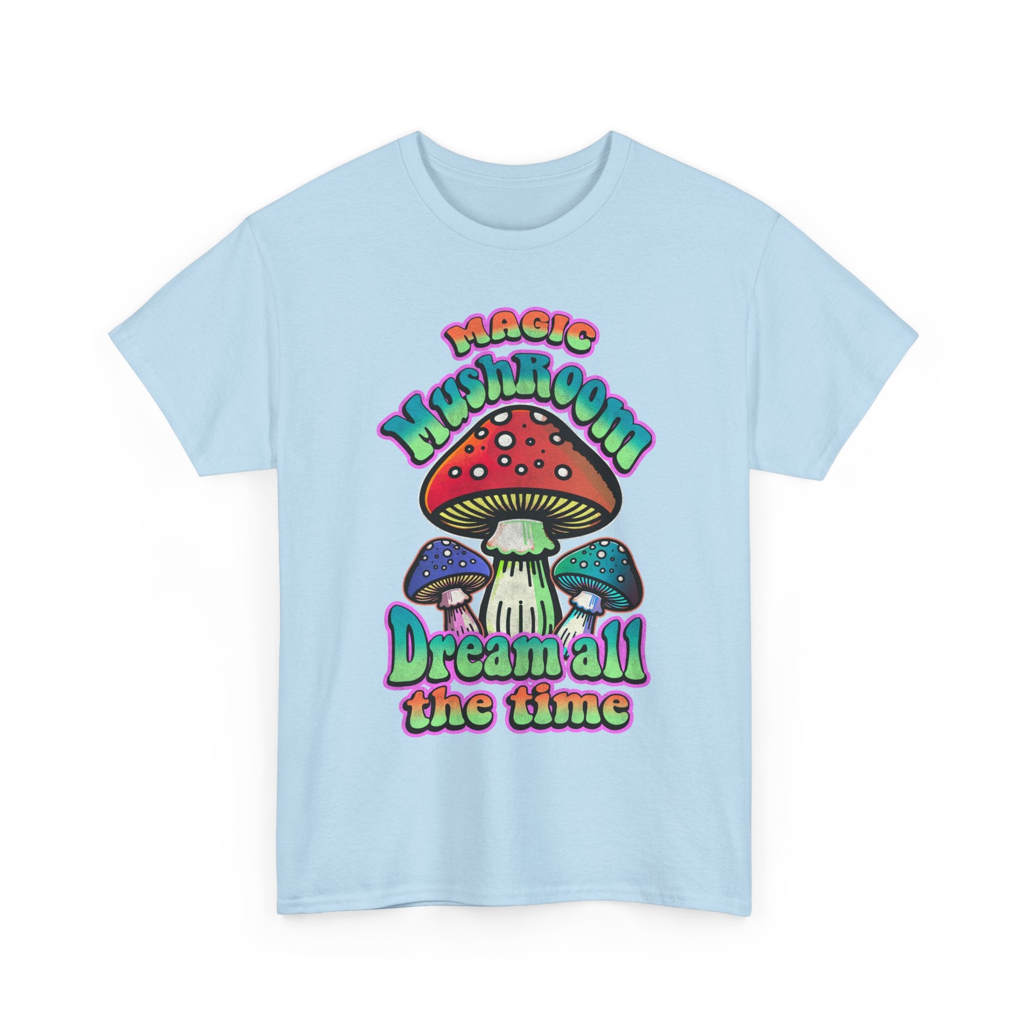 Mushroom Dream Tee Shirt - Magic Mushroom: Dream All the Time - Psychedelic Graphic T-Shirt