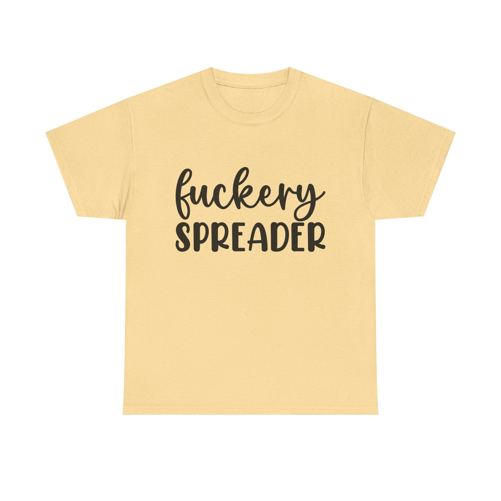 Funny - Fuckery Spreader T-Shirt - Adult Rude Tee for Sarcastic Humor Gift