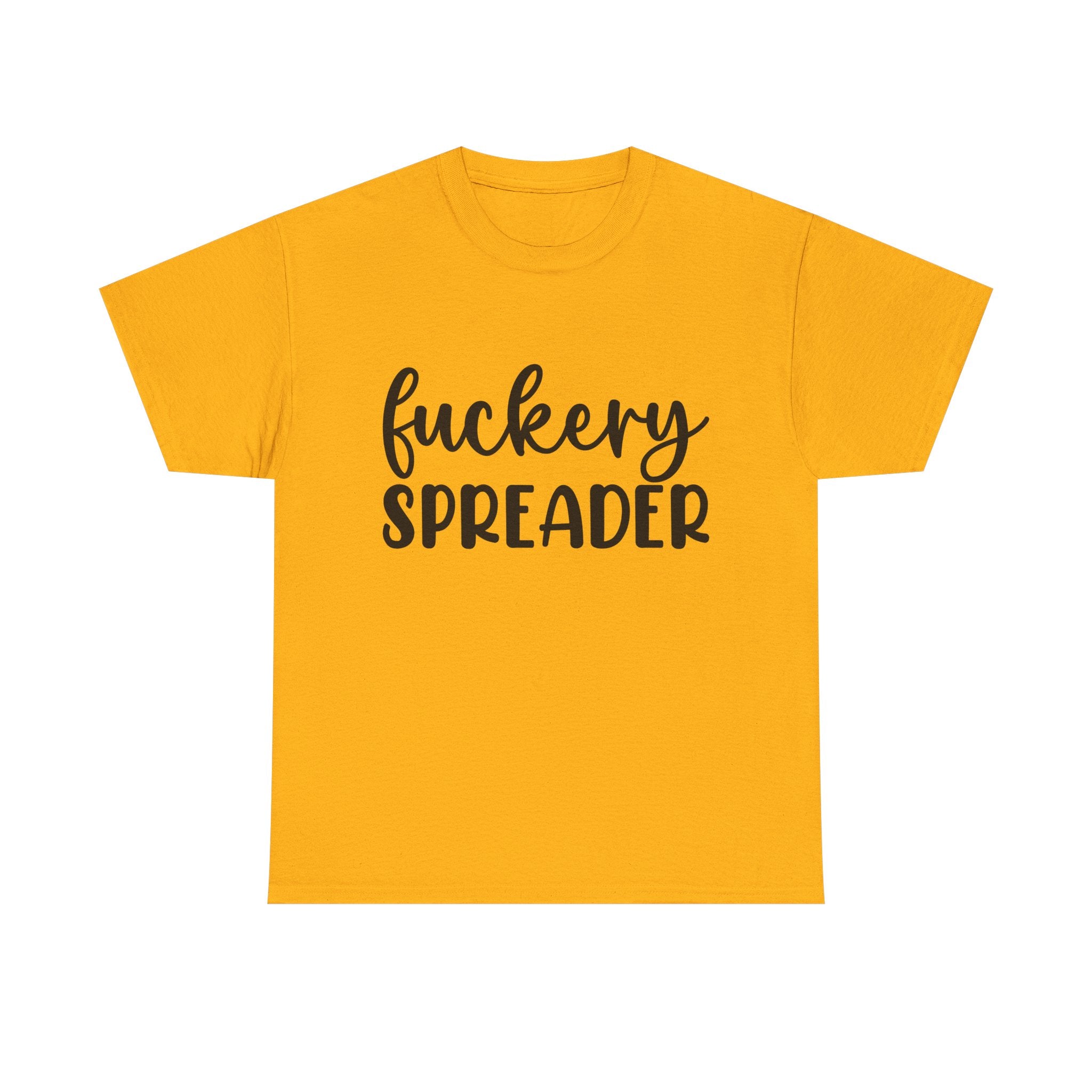 Funny - Fuckery Spreader T-Shirt - Adult Rude Tee for Sarcastic Humor Gift