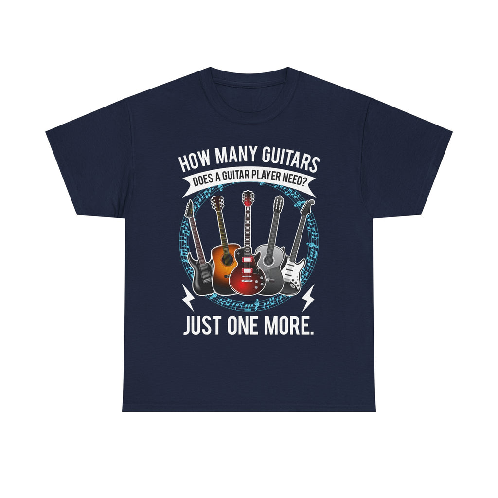 Guitar Player T-Shirt - How Many Guitars Does a Guitar Player Need - Funny Shirt Gift For Guitarist