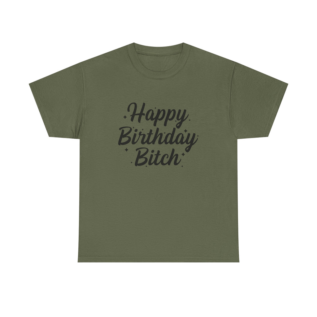 Birthday Tee Shirt - Happy Birthday Bitch - Funny Adult Graphic T-Shirt Gift