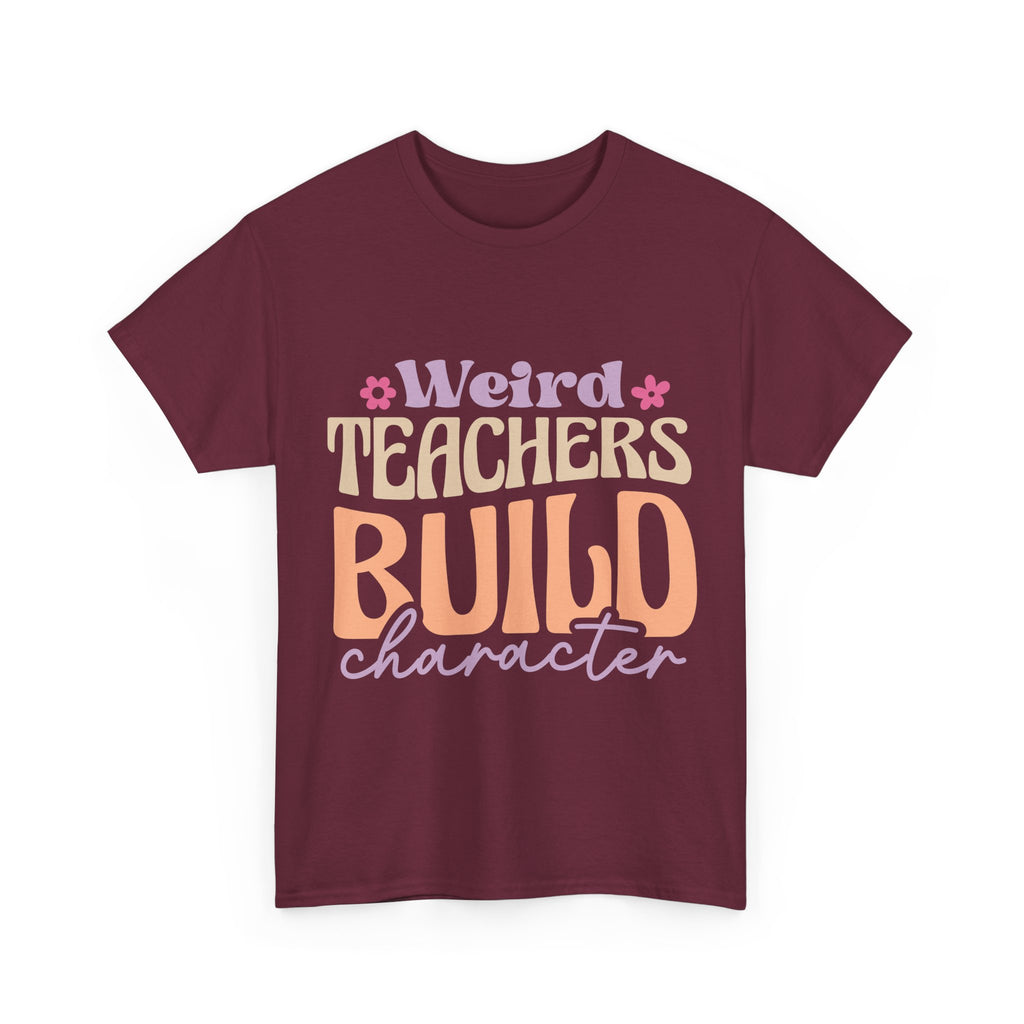 Weird Teachers Build Character Tee Shirt - Funny T-Shirt Gift For Teacher Or Learning Assistant NEW