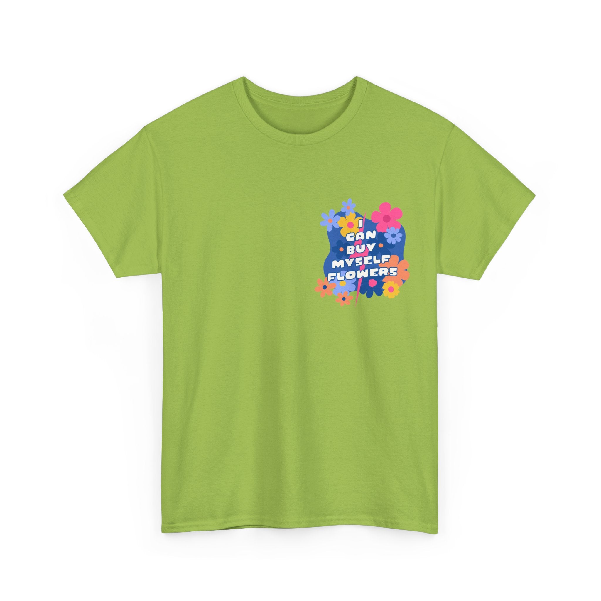 Funny T-Shirt - I Can Buy Myself Flowers - Feminism Tee Shirt - Gift For Independent Feminists NEW
