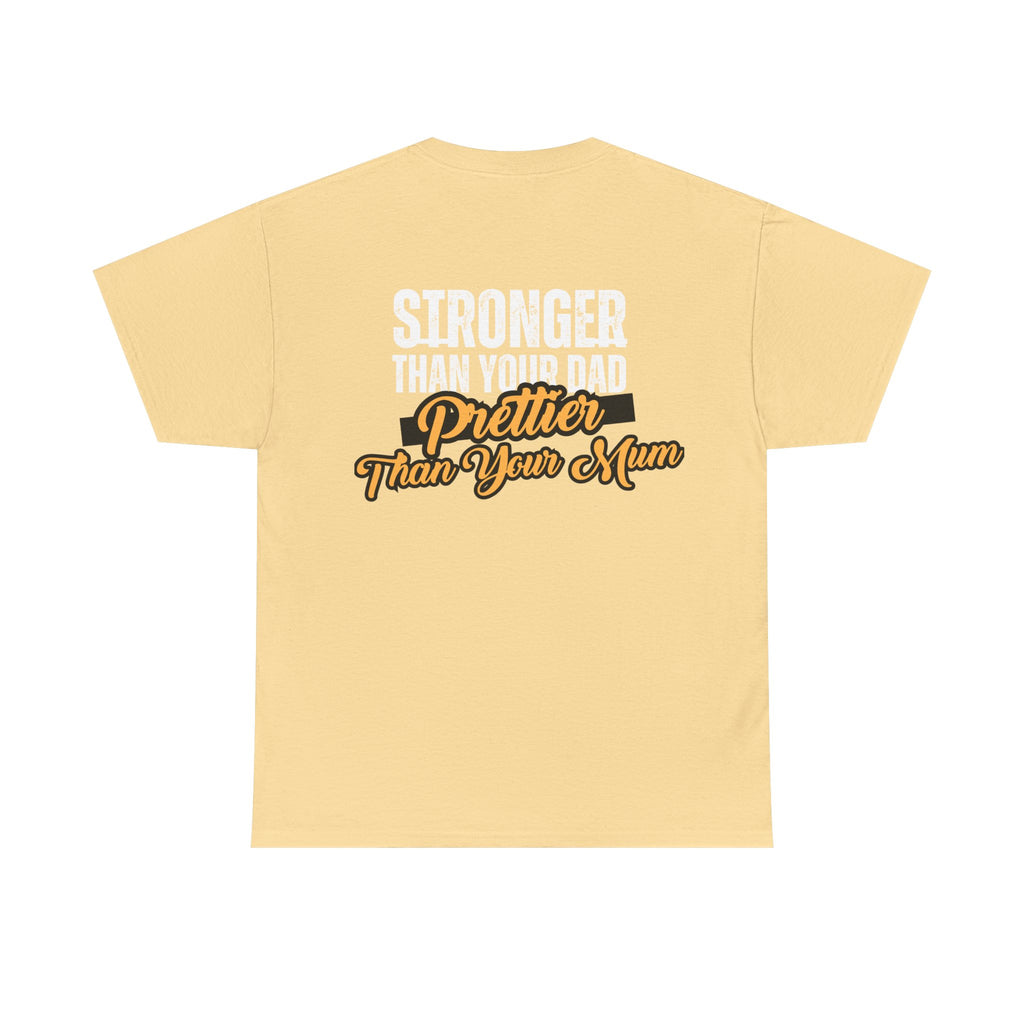 Stronger Than Your Dad, Prettier Than Your Mum - Funny Gym T-Shirt - Workout Tee Shirt With Print On Back