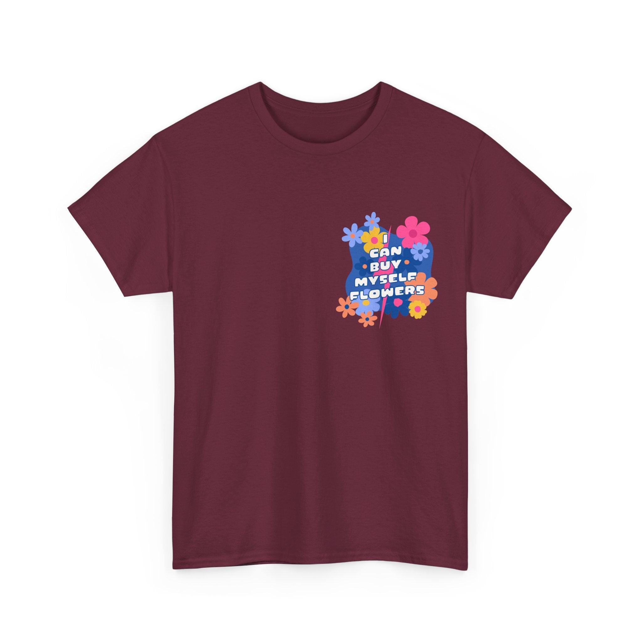 Funny T-Shirt - I Can Buy Myself Flowers - Feminism Tee Shirt - Gift For Independent Feminists NEW