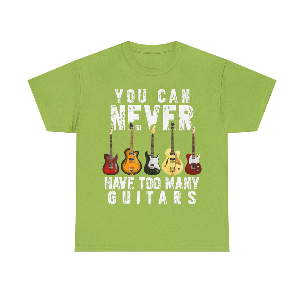 Guitar Lover T-Shirt - You Can Never Have Too Many Guitars - Gift Tee Shirt For Guitarist