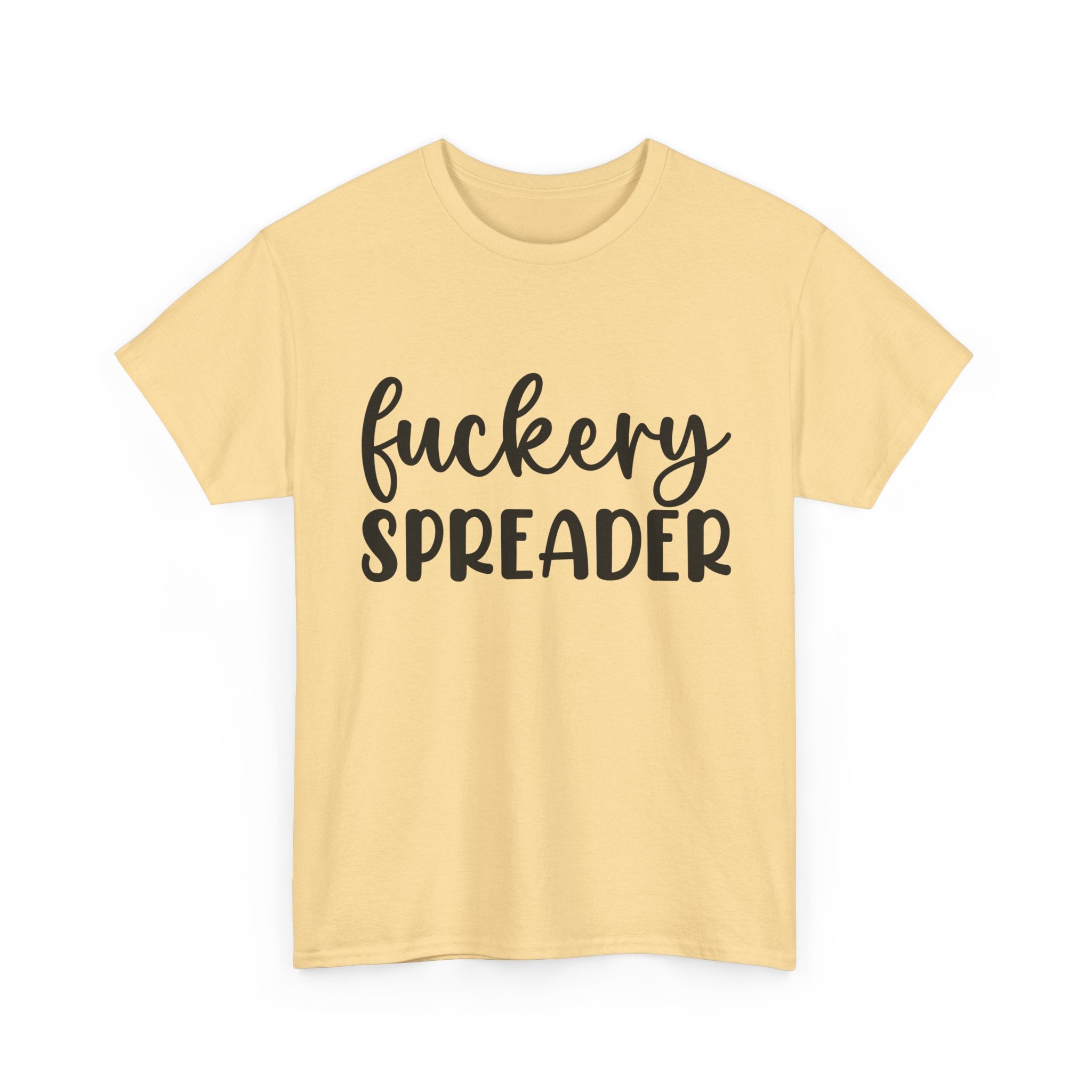 Funny - Fuckery Spreader T-Shirt - Adult Rude Tee for Sarcastic Humor Gift