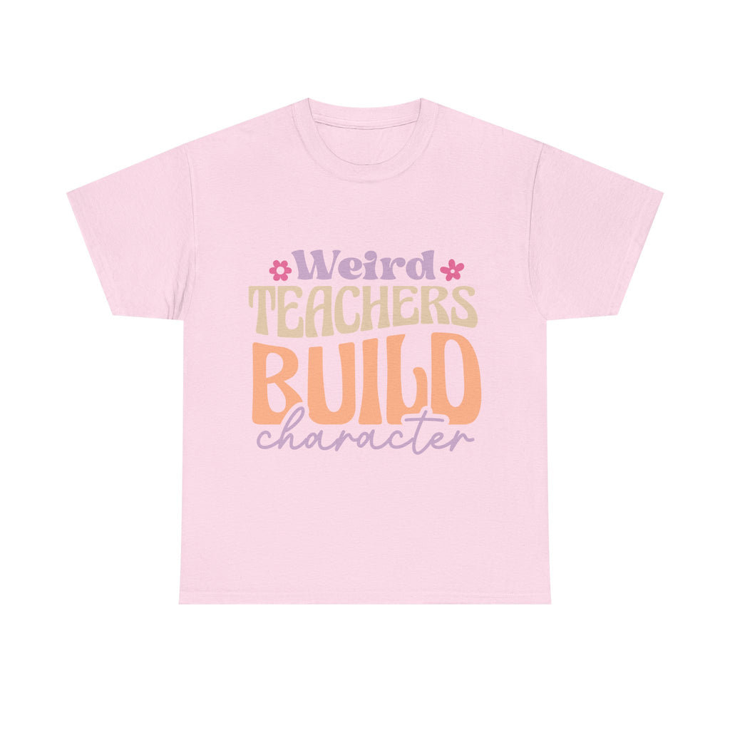 Weird Teachers Build Character Tee Shirt - Funny T-Shirt Gift For Teacher Or Learning Assistant NEW