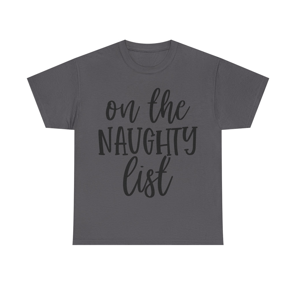 On the Naughty List - Funny Christmas Tee - Xmas Gift T-Shirt Top Party Shirt