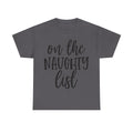 On the Naughty List - Funny Christmas Tee - Xmas Gift T-Shirt Top Party Shirt