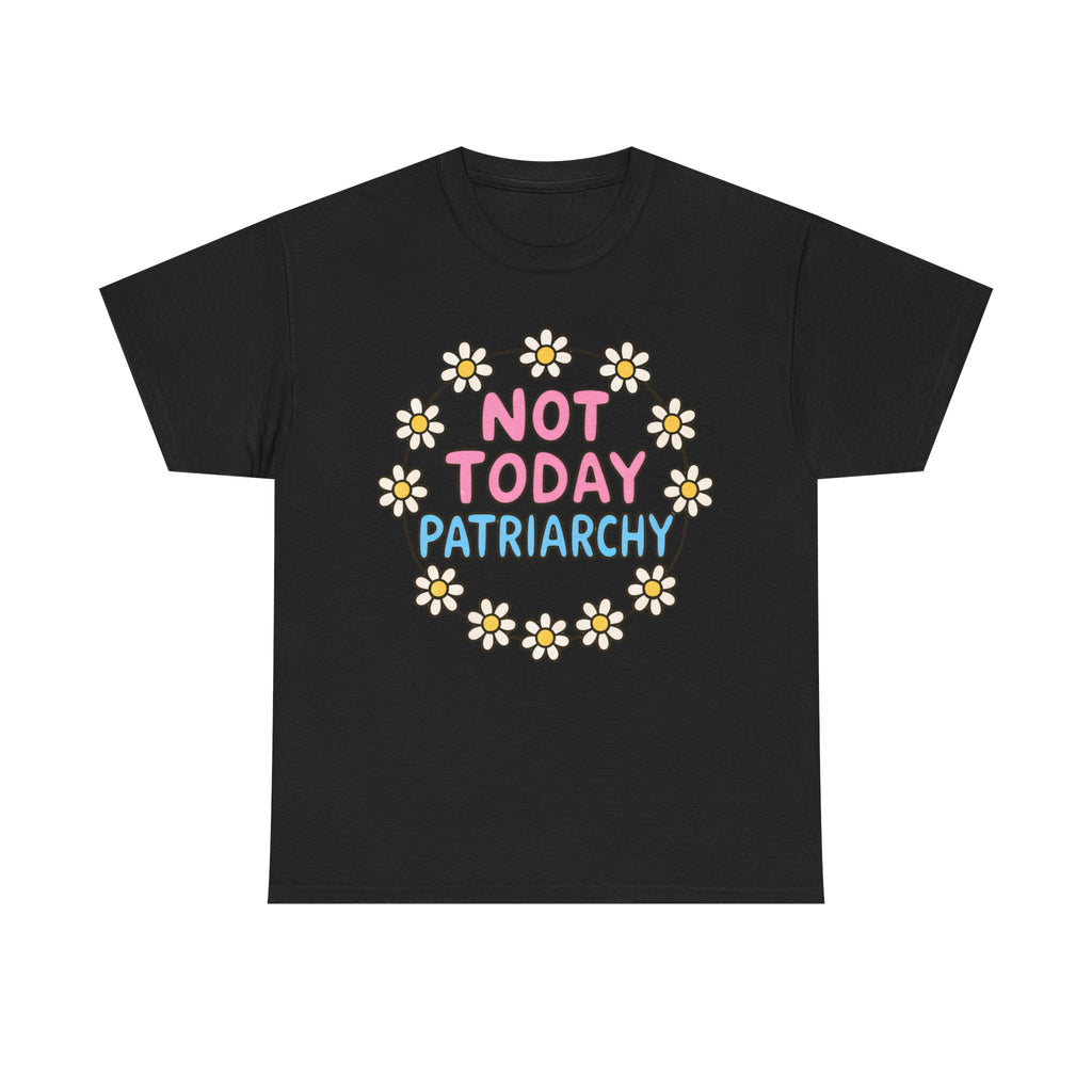 Funny T-Shirt - Not Today Patriachy - Tee Shirt For Feminist - Feminism Gift Anti Patriachy NEW
