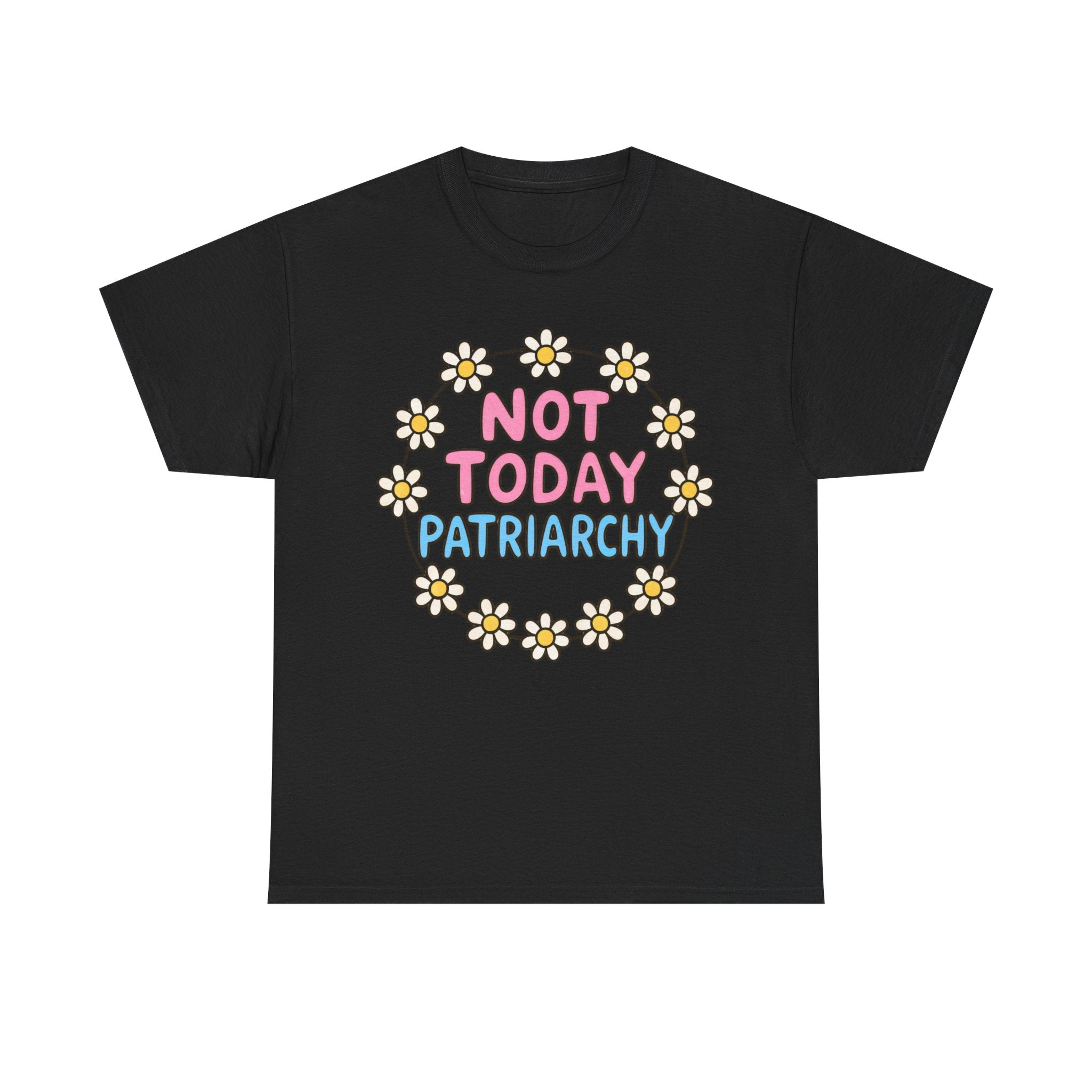 Funny T-Shirt - Not Today Patriachy - Tee Shirt For Feminist - Feminism Gift Anti Patriachy NEW