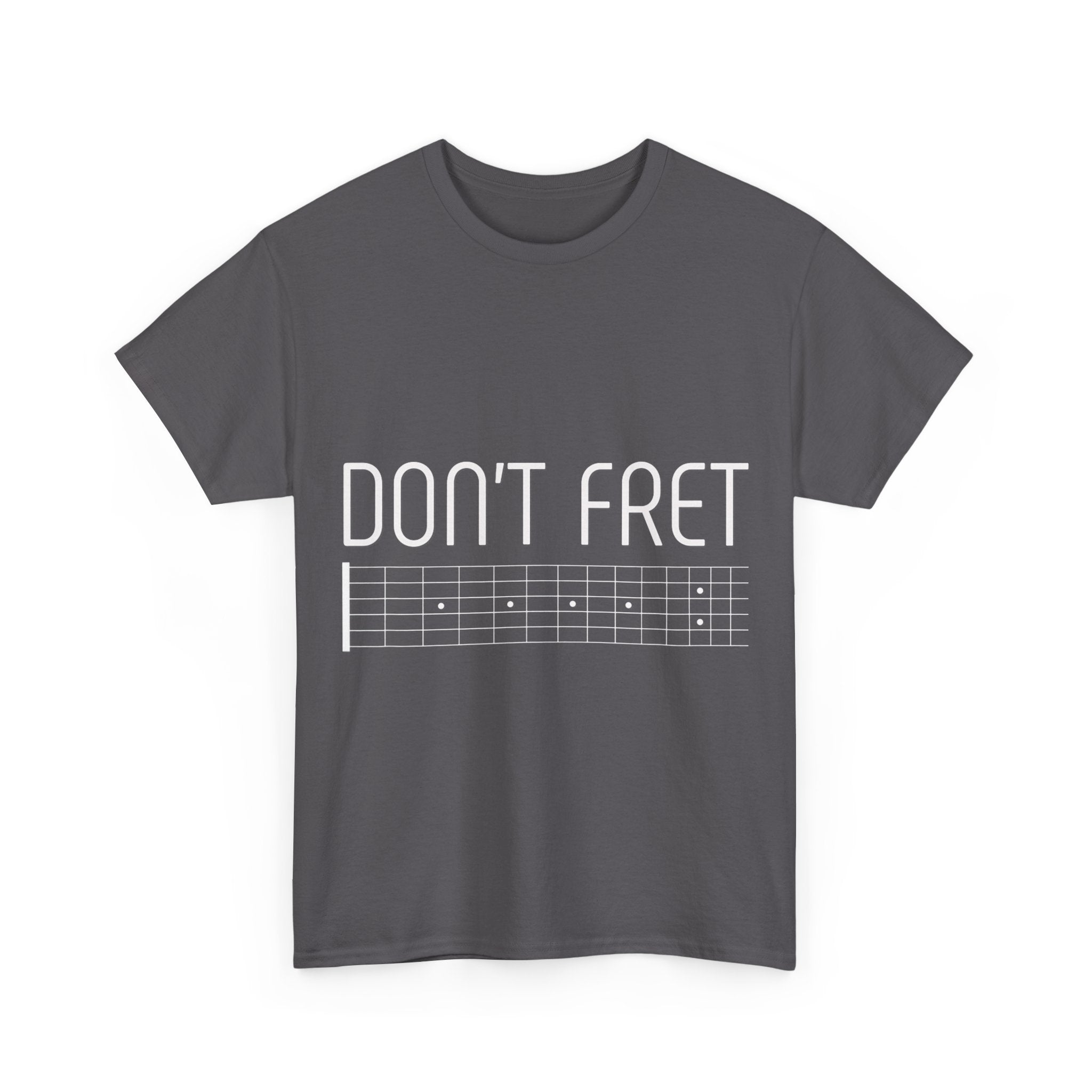 Funny Guitar T-Shirt - Don’t Fret - Guitarist Fretboard Gift Tee Shirt For Musician