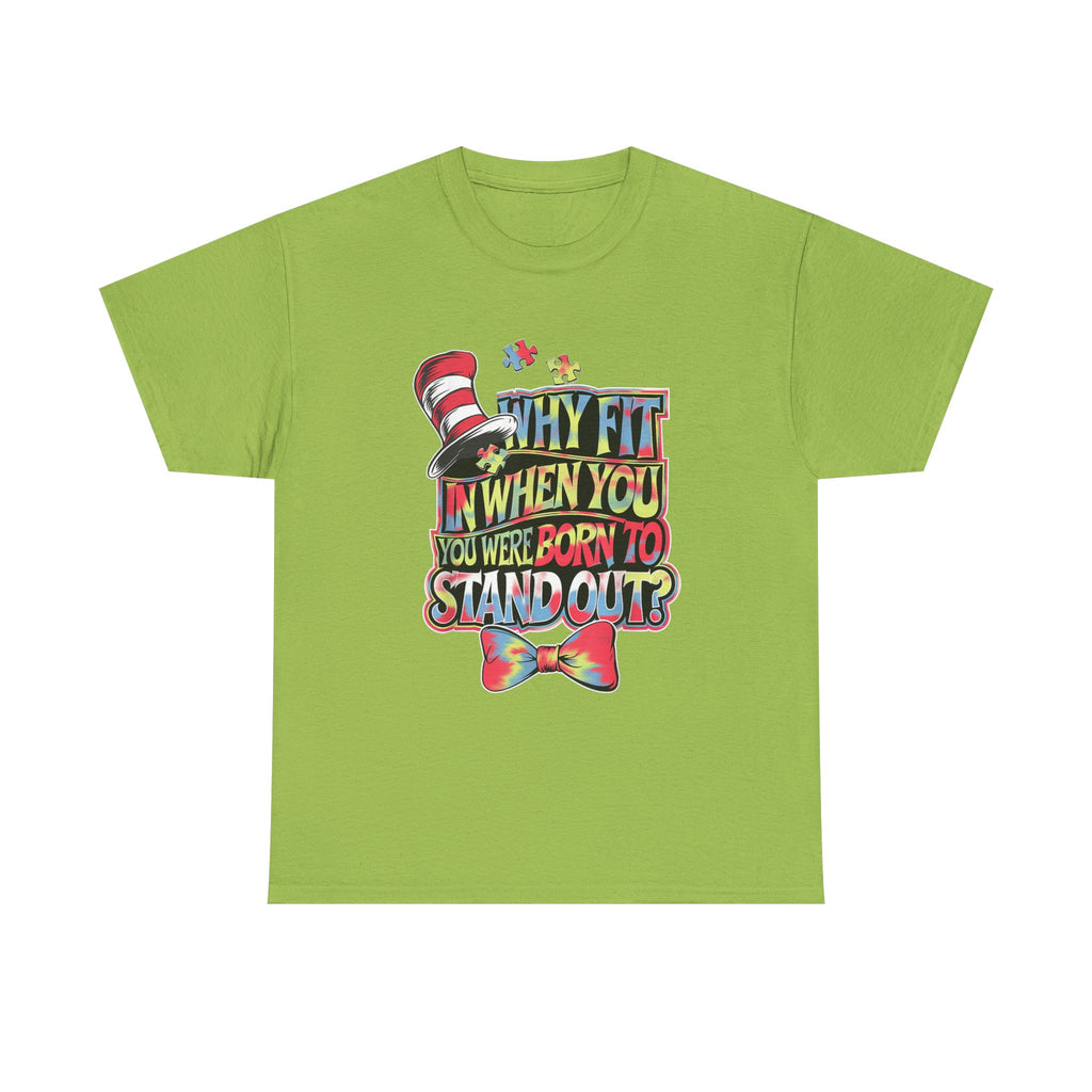 T-Shirt - Why Fit In When You Were Born To Stand Out - Autism ADHD ASD Tee Shirt