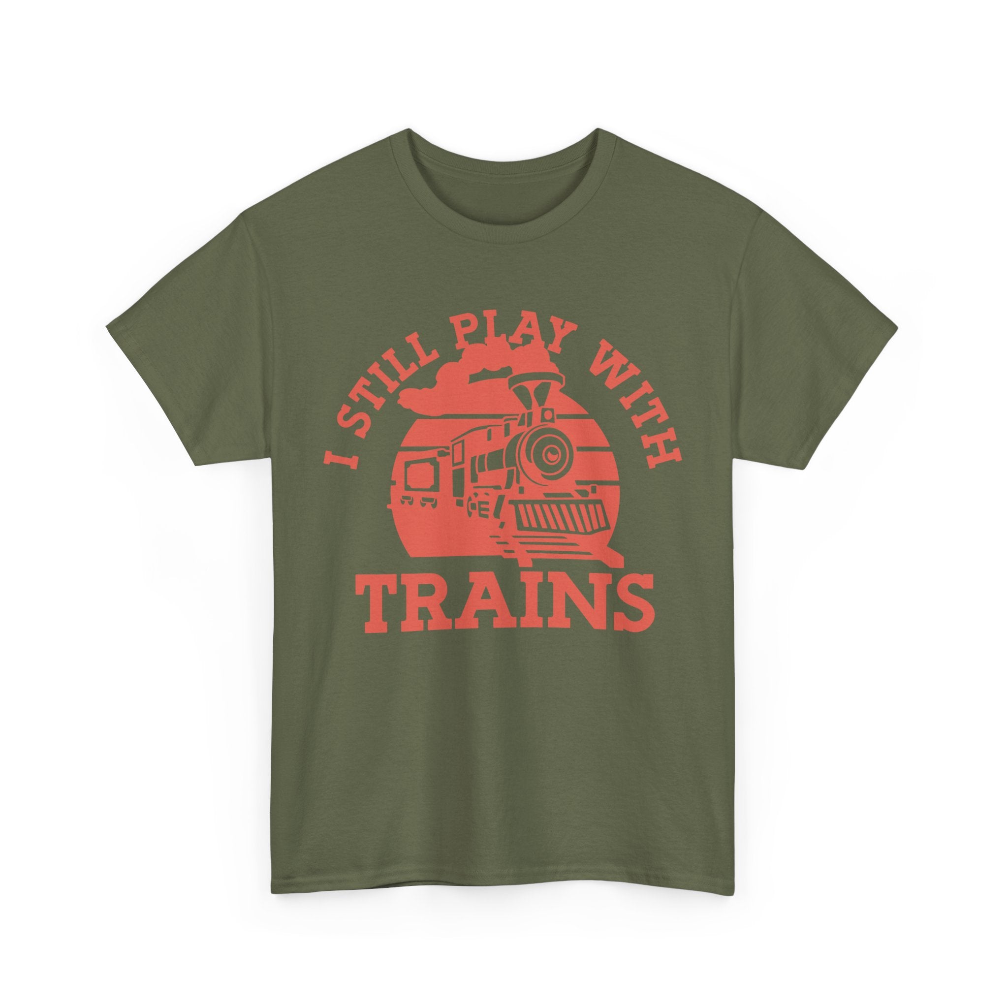 I Still Play With Trains - Funny Tee Shirt For Train Set Enthusiast - Gift T-Shirt For Dad Grandad