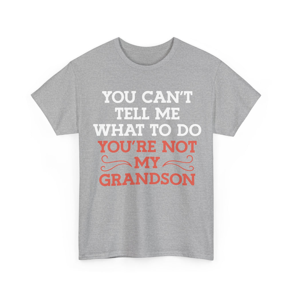 Funny Grandparent Tee Shirt - You Can't Tell Me What To Do - T-Shirt For Grandad Nana Grandma Grandmother From Grandson