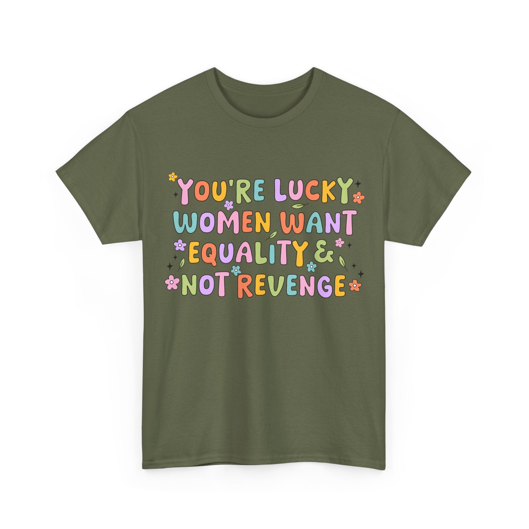 Funny Feminist T-Shirt - Youre  Lucky Women Want Equality Not Revenge - Anti Patriachy Tee Shirt Gift For Feminism