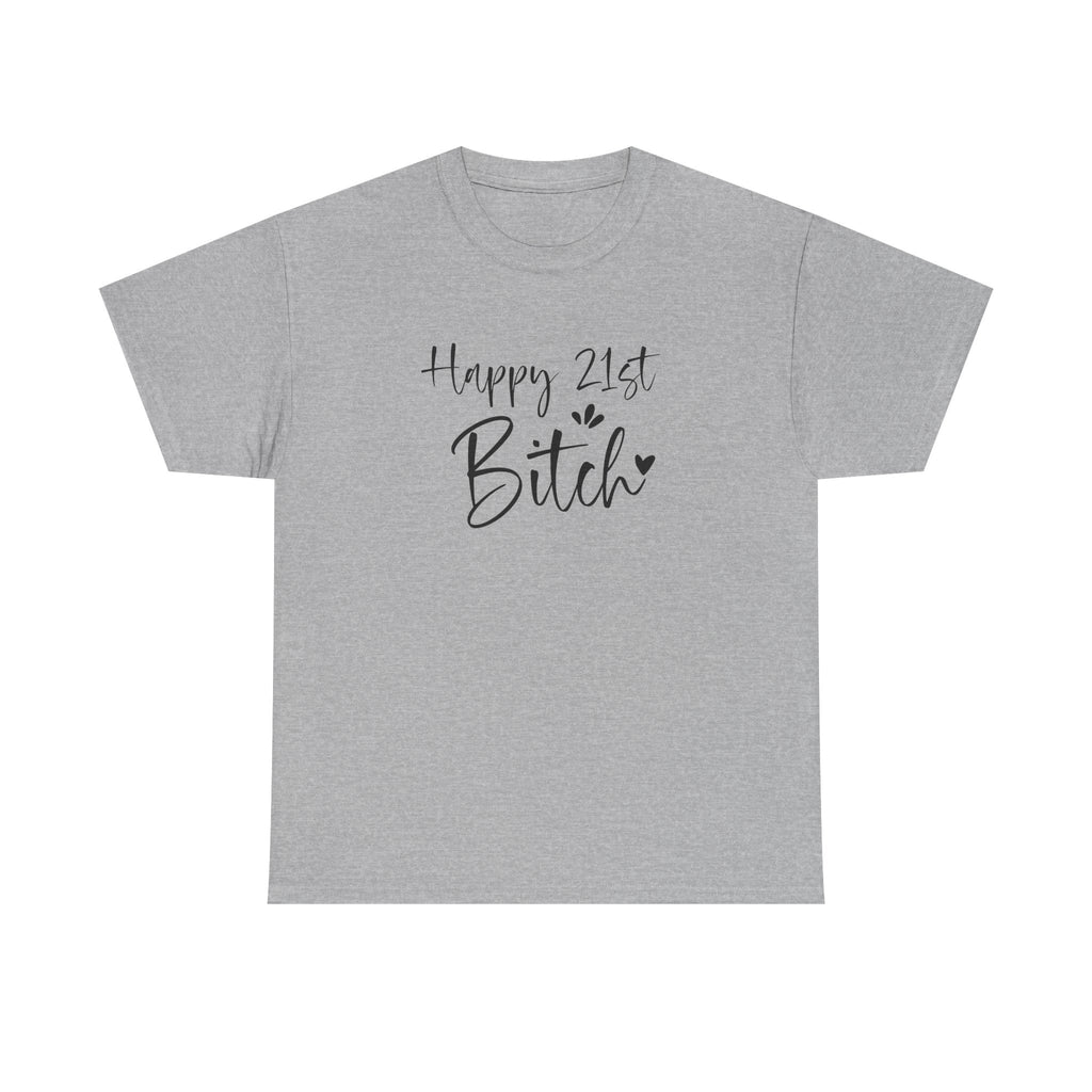 Happy 21st Bitch T-Shirt - Funny 21 Birthday Tee for Women Rude Adult Gift Shirt