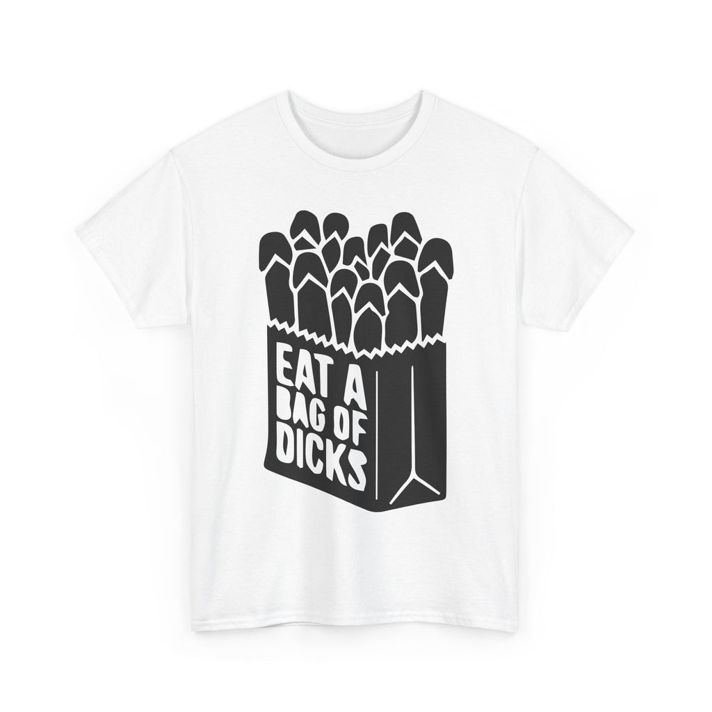 T-Shirt - Eat a Bag of Dicks - Funny Adult Rude Graphic Tee - Gift