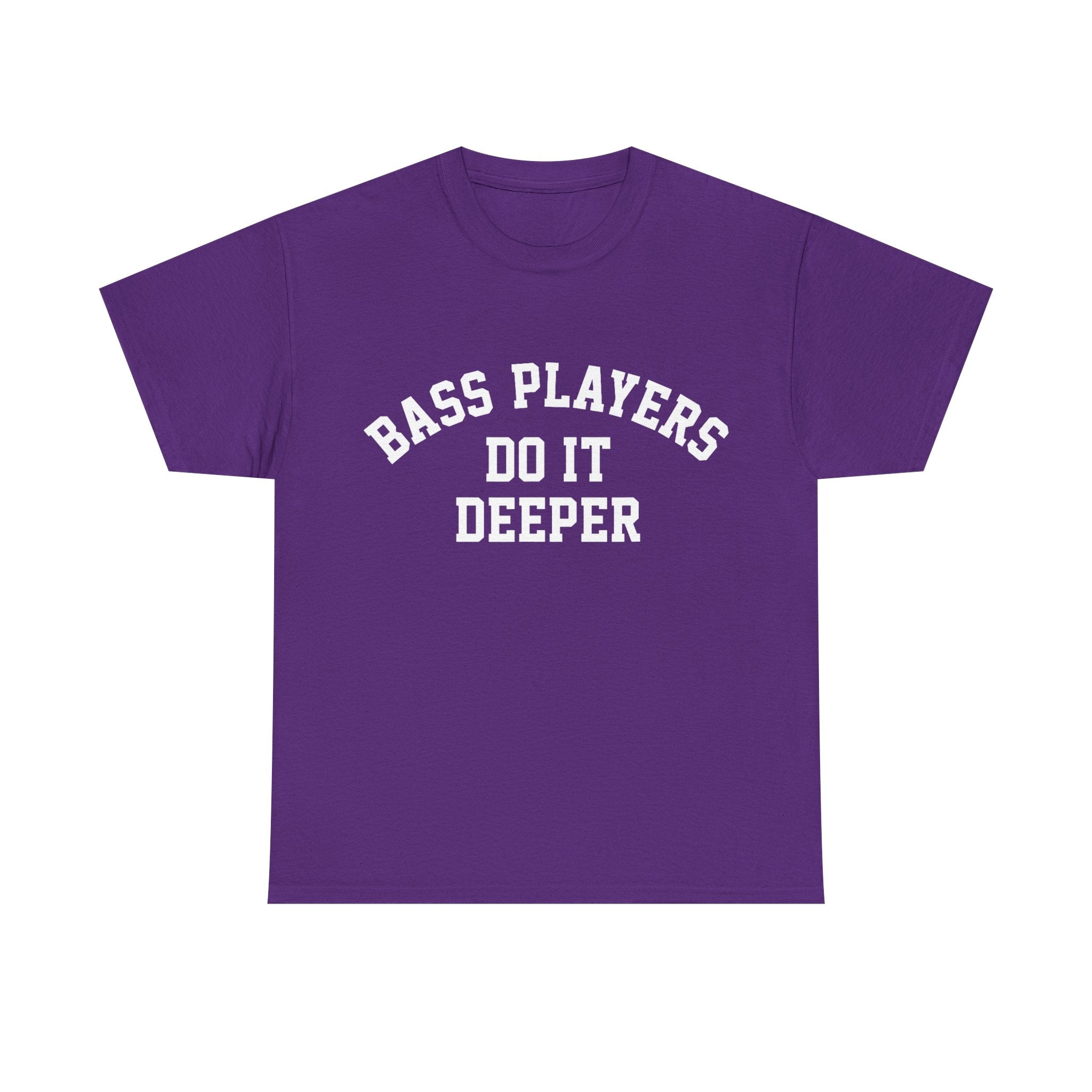 Bass Players Do It Deeper Tee Shirt - Funny Bass Guitar Musician T-Shirt Gift