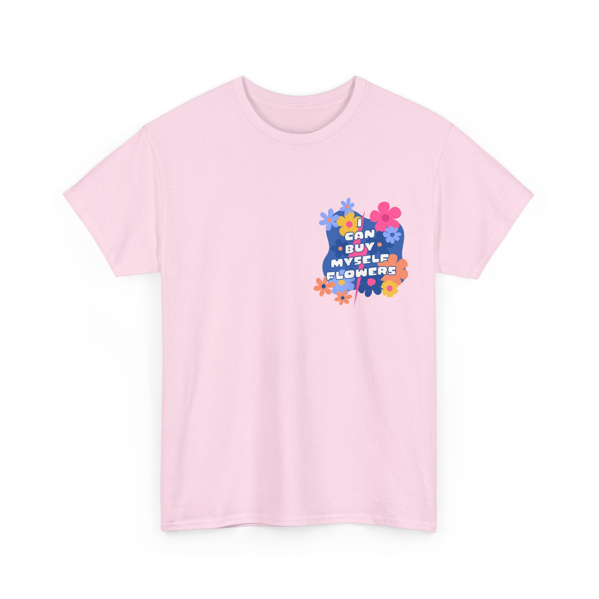 Funny T-Shirt - I Can Buy Myself Flowers - Feminism Tee Shirt - Gift For Independent Feminists NEW
