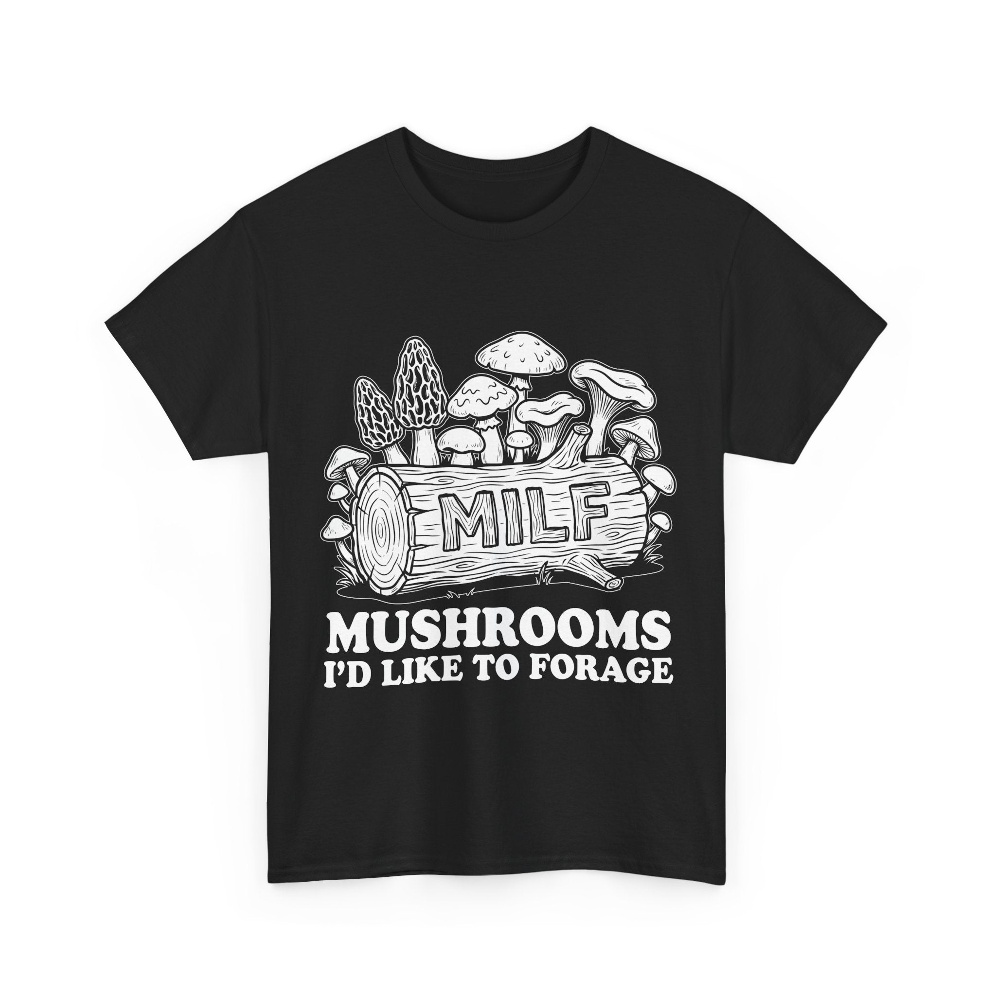 T-Shirt - MILF: Mushrooms I’d Like to Forage - Foraging Funny Tee