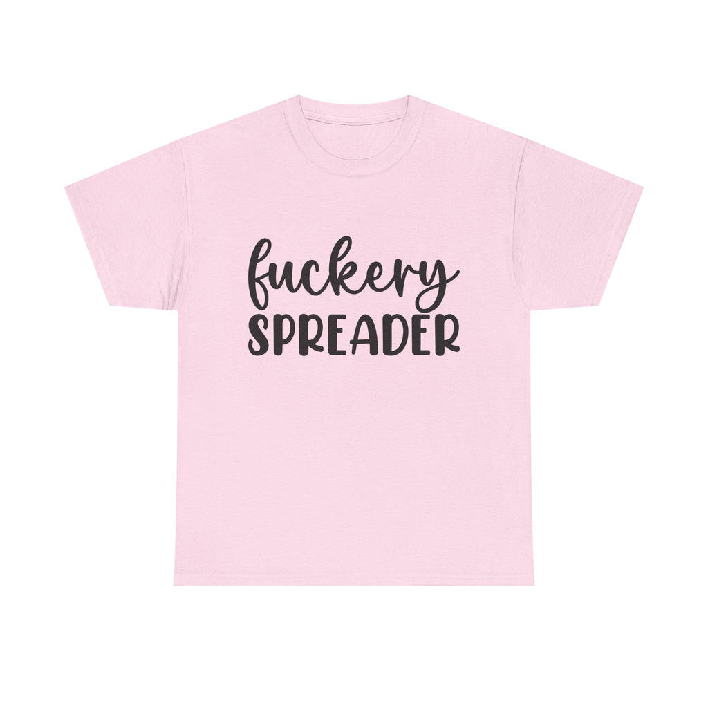Funny - Fuckery Spreader T-Shirt - Adult Rude Tee for Sarcastic Humor Gift