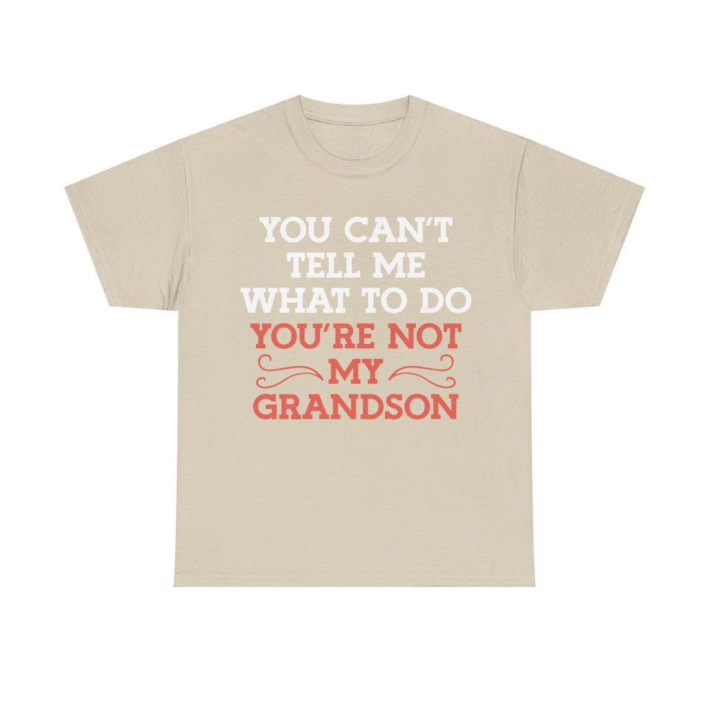Funny Grandparent Tee Shirt - You Can't Tell Me What To Do - T-Shirt For Grandad Nana Grandma Grandmother From Grandson