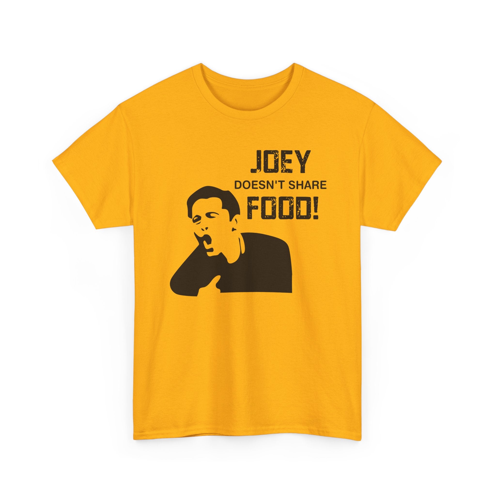 T-Shirt - Joey Doesn't Share Food - Funny TV Friends Joey Quote Tee Shirt Gift