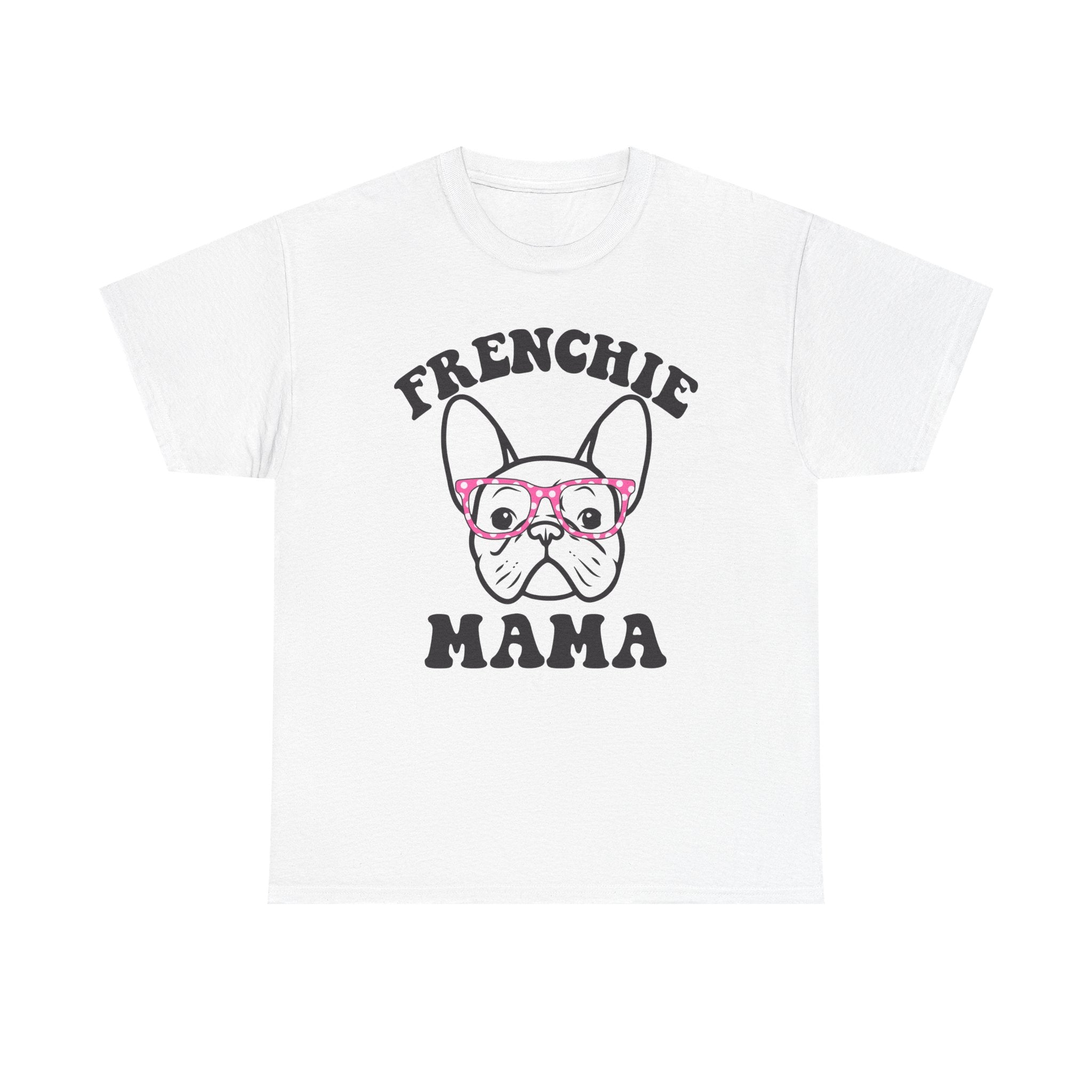 Frenchie Mama Tee Shirt - French Bulldog T-Shirt - Gift for Owners Of Frenchies NEW