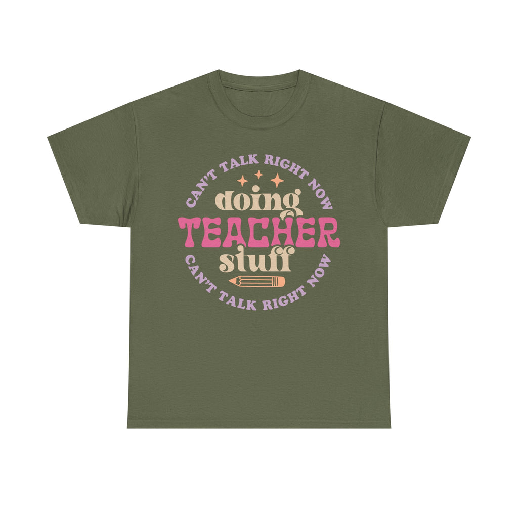 Can't Talk Right Now Doing Teacher Stuff Tee Shirt - Funny T-Shirt Gift For Teachers - NEW