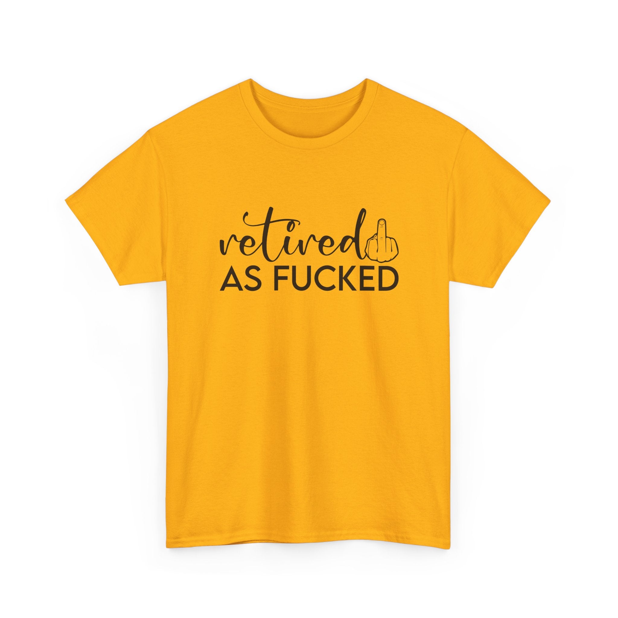 Retired As F*** Tee - Funny Retirement Graphic T-Shirt - Rude Adult Gift Shirt