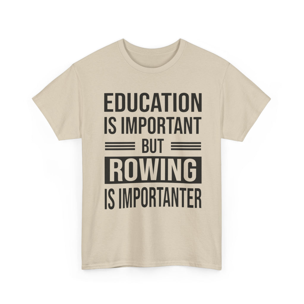 Funny Rowing T-Shirt - Education Is Important But Rowing Is Importanter - Gift For Rower - Birthday Presents For Rowers