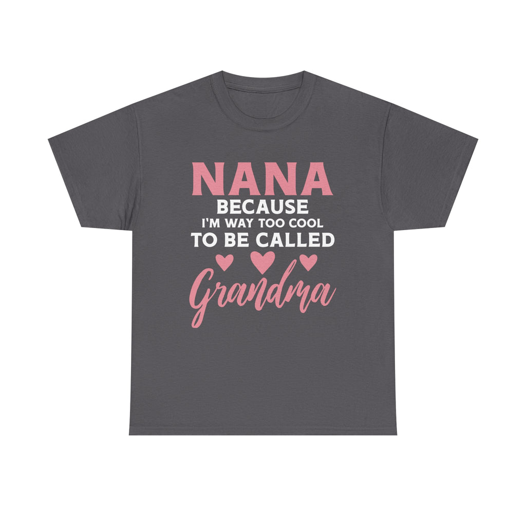 They Call Me Nana Because Too Cool To Be Grandma Tee Shirt - Funny T-Shirt Gift For Grandmother Nanna - NEW