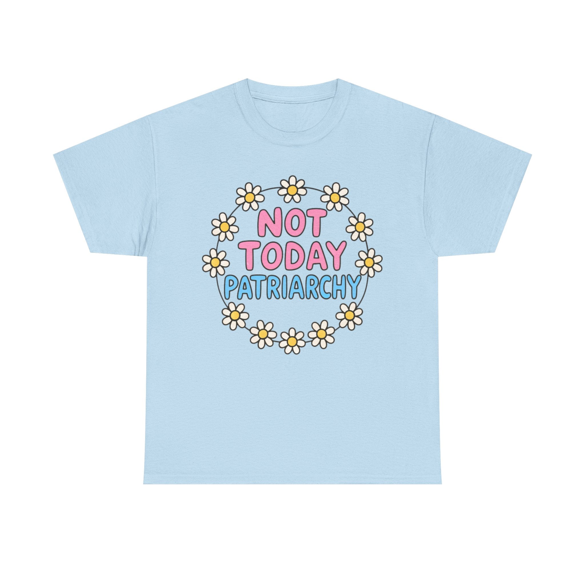 Funny T-Shirt - Not Today Patriachy - Tee Shirt For Feminist - Feminism Gift Anti Patriachy NEW