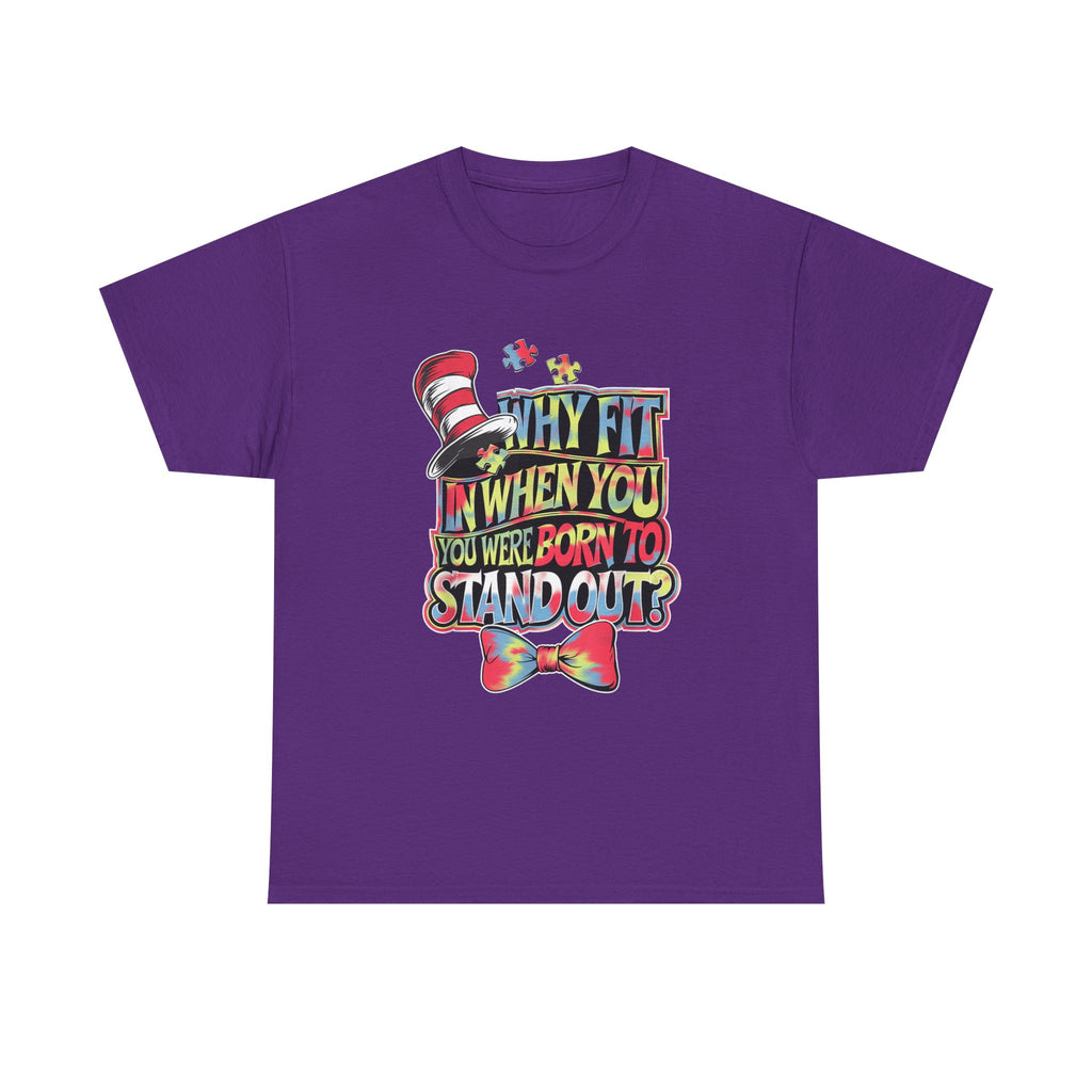 T-Shirt - Why Fit In When You Were Born To Stand Out - Autism ADHD ASD Tee Shirt