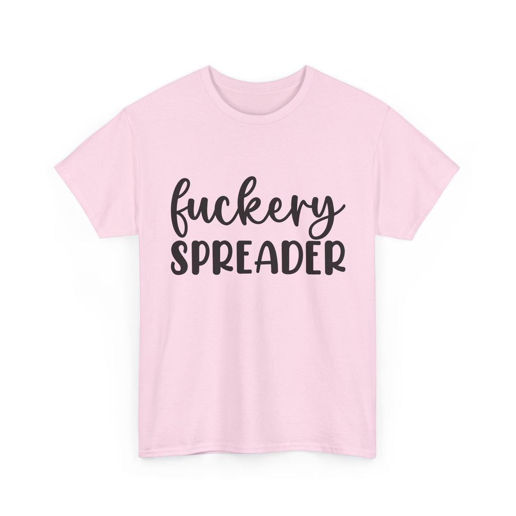 Funny - Fuckery Spreader T-Shirt - Adult Rude Tee for Sarcastic Humor Gift