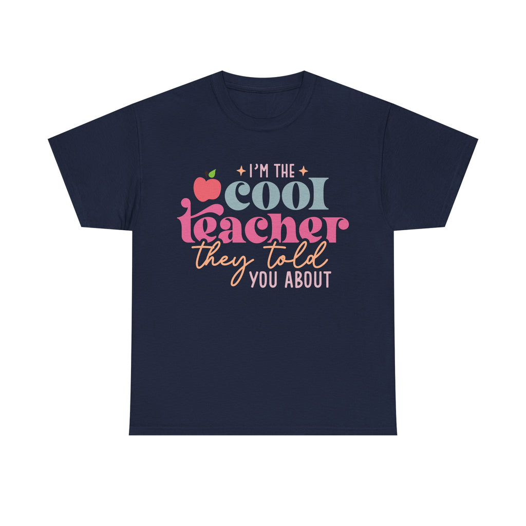 I'm The Cool Teacher They Told You About Tee Shirt - Funny Gift T-Shirt for Teachers - School Leaver Gift NEW
